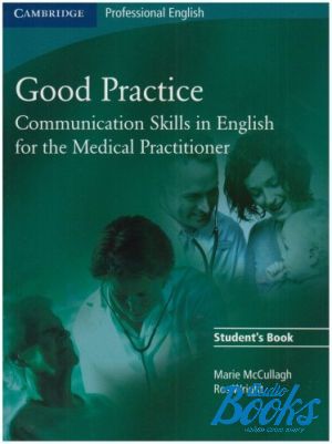  "Good Practice Communication Skills in Engl for Medical Practitioner Students Book" - Ros Wright, Marie Mccullagh