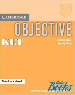 "Objective KET Teachers Book" - Annette Capel, Wendy Sharp