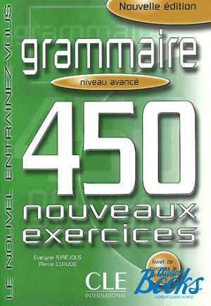 The book "450 nouveaux exercices Grammaire Avance Livre+corriges" - Evelyne Sirejols