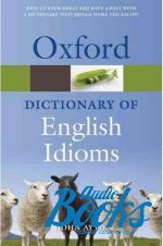 John Ayto - Oxford Dictionary of English Idioms 3 Edition ()