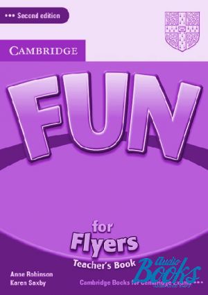 The book "Fun for Flyers 2nd Edition: Teachers Book (  )" - Karen Saxby, Anne Robinson