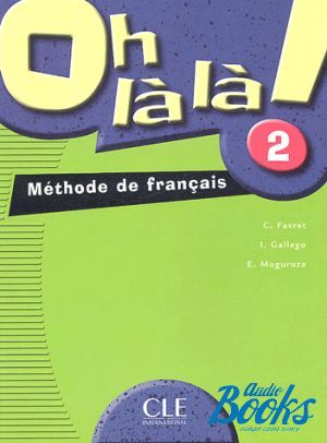The book "Oh La La! 2 Livre de L`eleve" - C. Favret