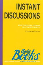 Cathy Lawday And Richard Macandrew - Instant Discussions Photocopiable Lessons on Common Topics B1 - B2 ()