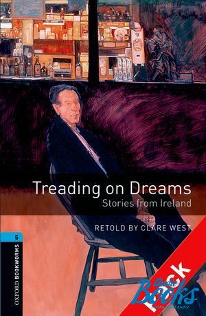  +  "Oxford Bookworms Library 3E Level 5: Treading on Dreams - Stories from Ireland Audio CD Pack" - Claire West