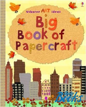 The book "Big Book of Papercraft" - Fiona Watt