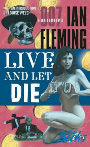  "James Bond Live and let die" - Ian Fleming