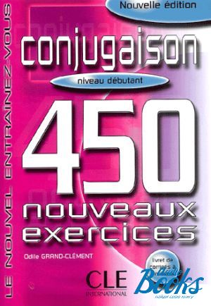 The book "450 nouveaux exercices Conjugaison Debutant Livre+corriges" - Odile Grand-Clement