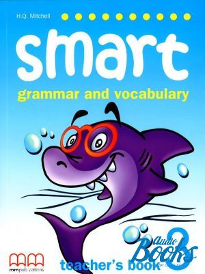 The book "Smart Grammar and Vocabulary 3 Teachers Book" - Mitchell H. Q.