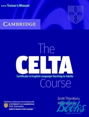 The book "The CELTA Course Trainers Manual" - Scott Thornbury, Peter Watkins