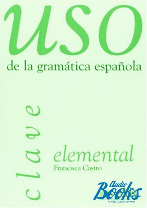 The book "Uso de la gramatica espanola / Nivel elemental Clave 2010 ed." - Francisca Castro