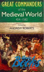  "Great Commanders of the Medieval World 454-1582" -  