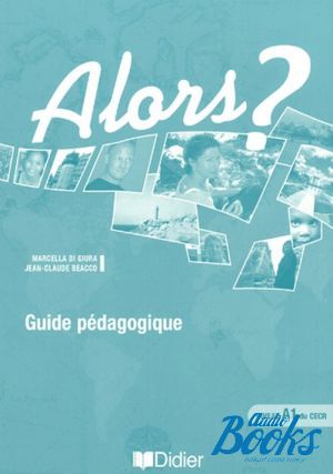 The book "Alors? 1 Niveau A1 Guide pedagogique" -   