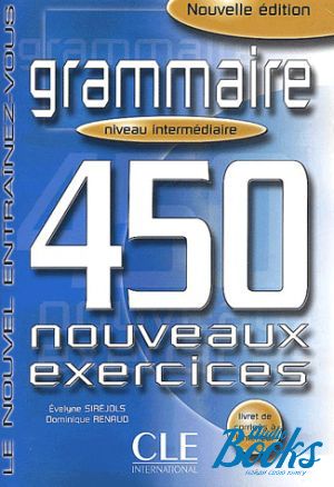 The book "450 nouveaux exercices Grammaire Intermediaire Avance Livre+corriges" - Evelyne Sirejols