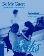 Francis O`Hara - Be My Guest (English for the Hotel Industry) Teachers Book (  ) ()