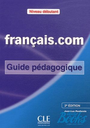 The book "Francais.com 2 Edition Debutant Guide pedagogique" - Jean-Luc Penfornis