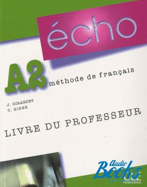  "Echo A2 Livre Professeur" - Jacky Girardet