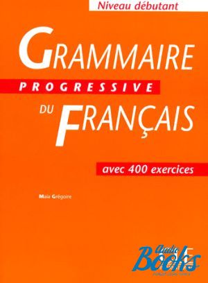  "Grammaire Progressive du Francais Niveau Debutant Livre" - Maia Gregoire