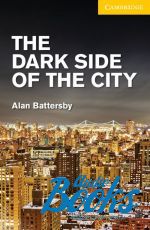  "Cambridge English Readers 2. The Dark Side of the City" - Battersby Alan 