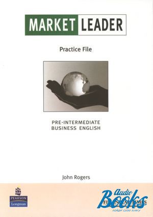  "Market Leader Pre-Intermediate Practice File Student´s Book" - John Rogers