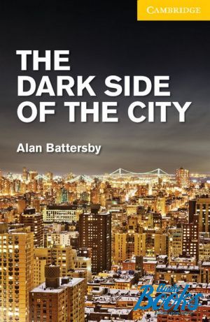 The book "Cambridge English Readers 2. The Dark Side of the City" - Battersby Alan 