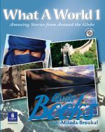   - What a World 1: Amazing Stories from Around the Globe Student's Book with Audio CD () ( + )
