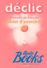  +  "Declic 2 Cahier d`exercices+ audio CD" - Jacques Blanc