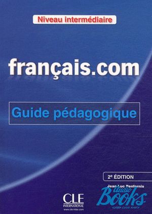 The book "Francais.com 2 Edition Intermediaire Guide pedagogique" - Jean-Luc Penfornis