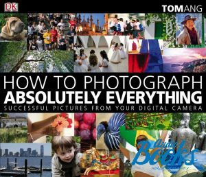 The book "How to photograph absolutely everything" -  