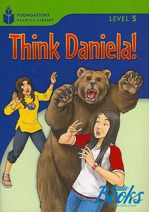  "Foundation Readers: level 5.5 Think Daniela!" -  