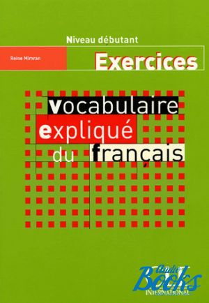 The book "Vocabulaire explique du francais Debutant Cahier d`exercices" - Reine Mimran