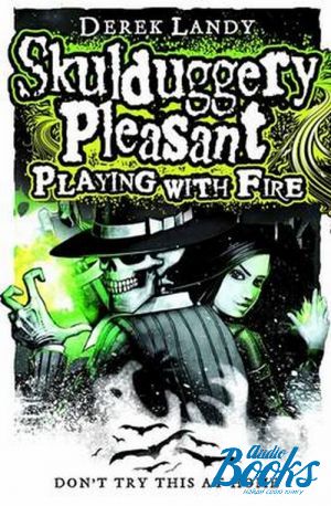 The book "Skulduggery Pleasant: Playing with Fire" -  