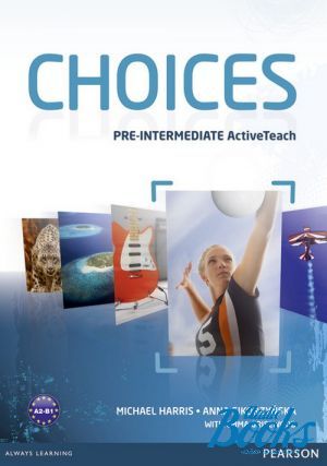 "Choices Pre-Intermediate ActiveTeach Global CD" -  ,  , Michael Harris
