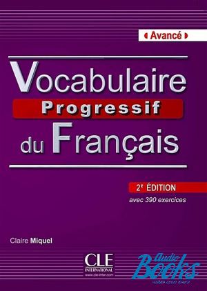 Book + cd "Vocabulaire Progressif du Francais (Niveau Avance), 2 Edition" - Claire Miquel