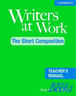 The book "Writers at Work: The Short Composition Teachers Book" - Ann O. Strauch