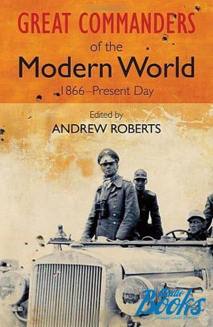  "Great Commanders of the Modern World 1866-1975" -  