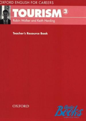 The book "Oxford English for Careers: Tourism 3 Teachers Resource Book (  )" - Keith Harding, Robin Walker