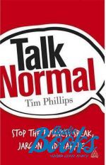 "Talk Normal: Stop the Business Speak, Jargon and Waffle" -  