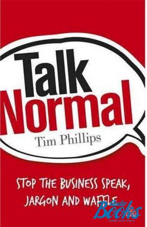 The book "Talk Normal: Stop the Business Speak, Jargon and Waffle" -  