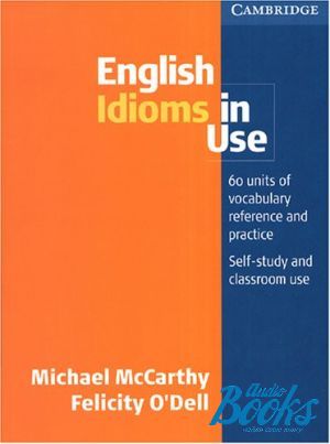 The book "English Idioms in Use" - Felicity O`Dell, Michael McCarthy