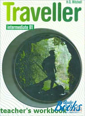 The book "Traveller Level B1+ WorkBook Teacher´s Edition" - Mitchell H. Q.