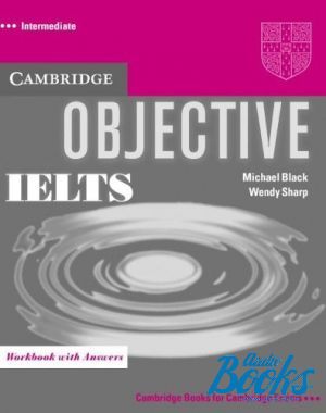The book "Objective IELTS Intermediate Workbook with answers ( / )" - Wendy Sharp, Michael Black