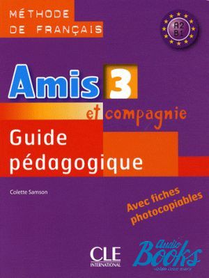 The book "Amis et compagnie 3 Guide pedagogique" - Colette Samson