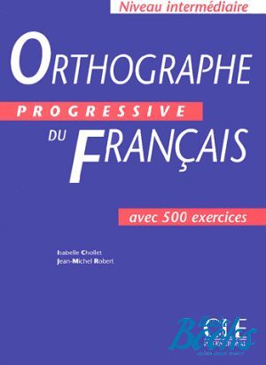 The book "Orthographe Progressive du Francais Niveau Intermediaire Livre" - Isabelle Chollet