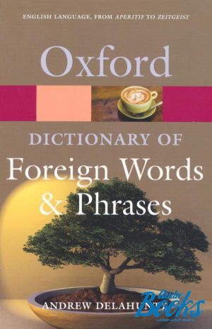 The book "Oxford University Press Academic. Oxford Dictionary Of Foreign Words And Phrases Second Edition" - Andrew Delahunty