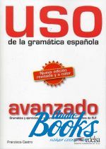 книга "Uso de la gramatica espanola / Nivel avanzado 2011 Edition" - Francisca Castro