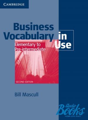 The book "Business Vocabulary in Use: Elementary to Pre-intermediate 2 Edition Book with answers" - Bill Mascull