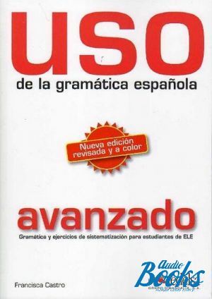 The book "Uso de la gramatica espanola / Nivel avanzado 2011 Edition" - Francisca Castro