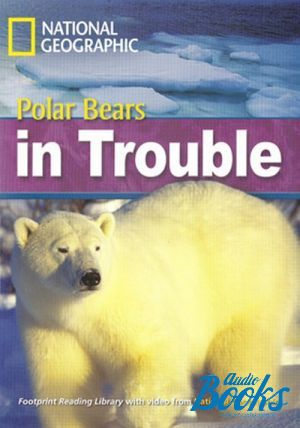  "Polar Bears in Trouble. British english. 2200 B2" -  