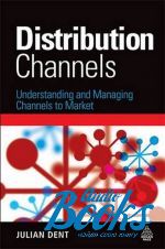  "Distribution Channels Understanding and Managing Channels to Market" -  
