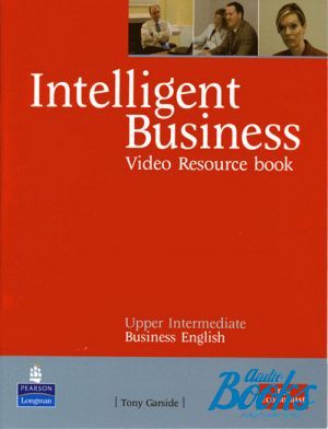 Book + cd "Intelligent Business Upper-Intermediate Video Resource Book" - Nikolas Barral, Irene Barrall, Christine Johnson